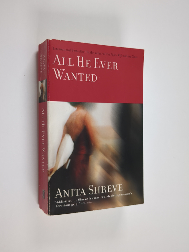Anita Shreve : All He Ever Wanted