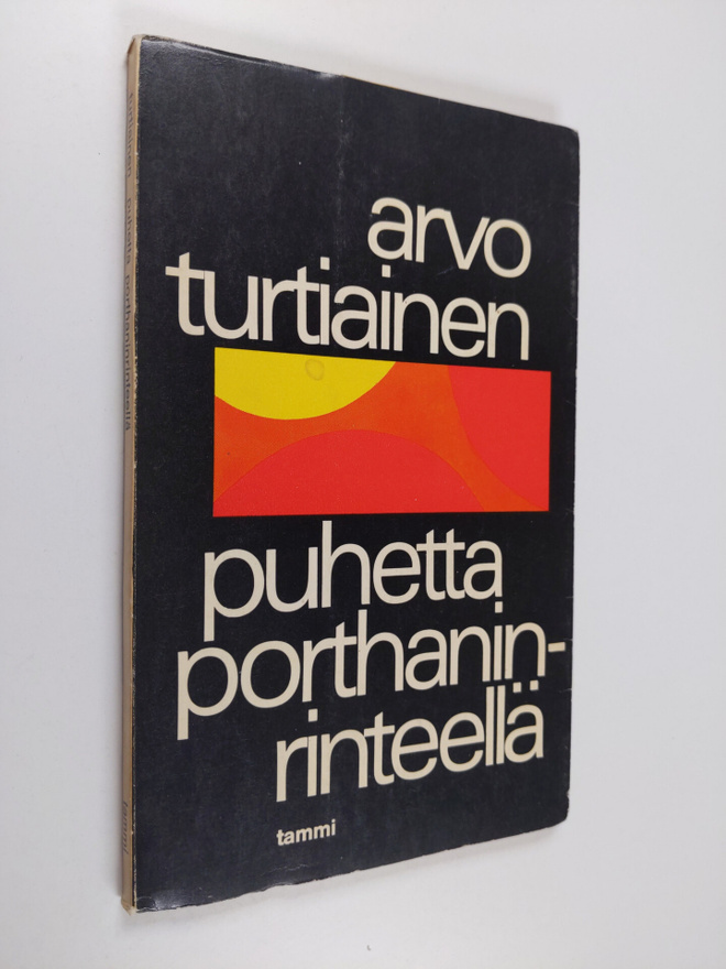 Arvo Turtiainen : Puhetta Porthaninrinteellä : Runoja