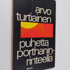 Arvo Turtiainen : Puhetta Porthaninrinteellä : Runoja - pikkukuva 1
