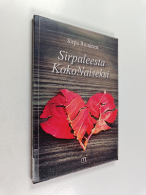 Sirpa Roininen : Sirpaleesta kokonaiseksi