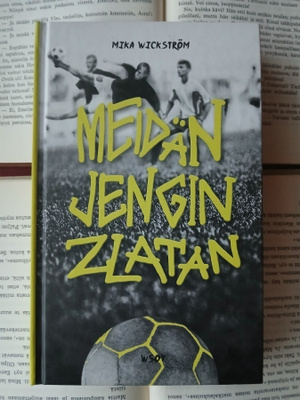 Mika Wickström - Meidän jengin Zlatan (sid.)