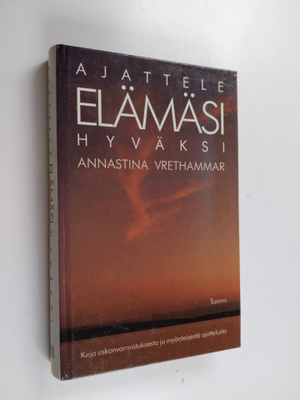 Annastina Vrethammar : Ajattele elämäsi hyväksi : kirja u...