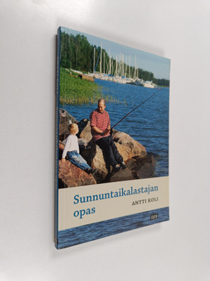 Antti Koli : Sunnuntaikalastajan opas