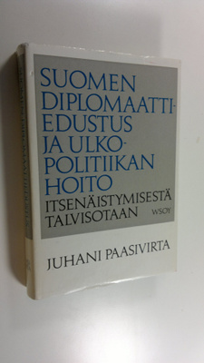 Juhani Paasivirta : Suomen diplomaattiedustus ja ulkopoli...