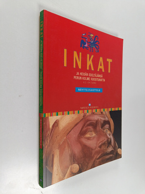 Antti Korpisaari : Inkat ja heidän edeltäjänsä : Perun ko...