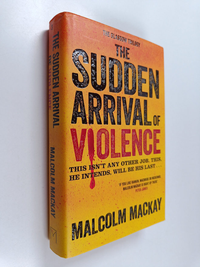 Malcolm MacKay : The Sudden Arrival of Violence