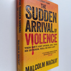 Malcolm MacKay : The Sudden Arrival of Violence - pikkukuva 1