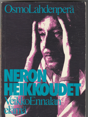 Osmo Lahdenperä: Neron heikkoudet (Veikko Ennalan elämä)