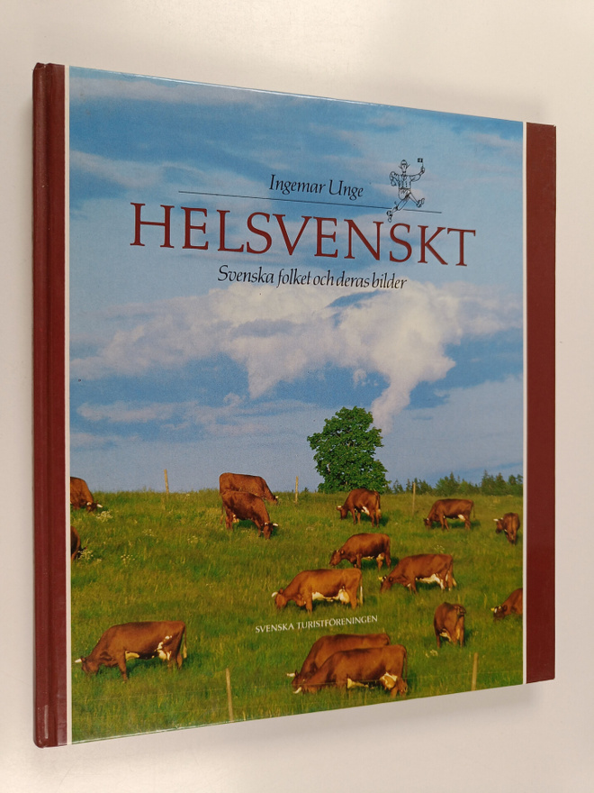 Ingemar Unge : Helsvenskt : svenska folket och deras bilder