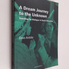 Eeva Anttila : A dream journey to the unknown : searching... - pikkukuva 1