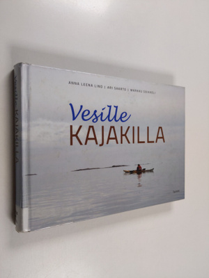 Markku Soikkeli ym. : Vesille kajakilla