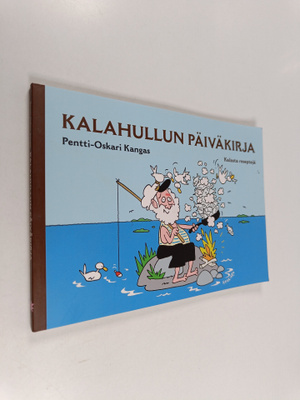 Pentti-Oskari Kangas : Kalahullun päiväkirja : kalasta re...