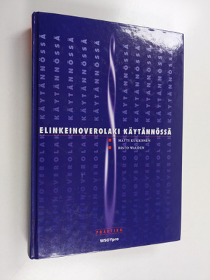 Matti Kukkonen ym. : Elinkeinoverolaki käytännössä (signe...