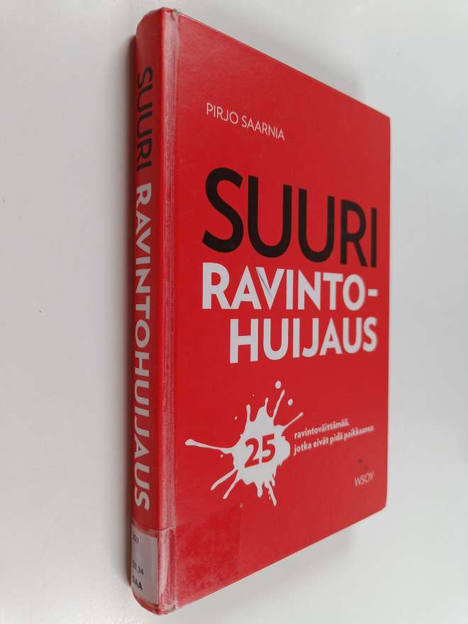 Pirjo Saarnia : Suuri ravintohuijaus : 25 ravintoväittämä...