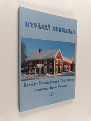 Hyvässä seurassa : Karvian nuorisoseura 100 vuotta : 1911...