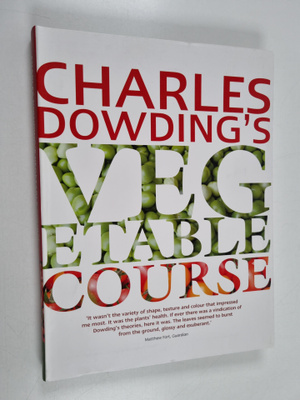 Charles Dowding : Charles Dowding's Vegetable Course