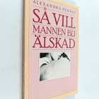 Alexandra Penney : Så vill mannen bli älskad. Sakkunnig r... - pikkukuva 1