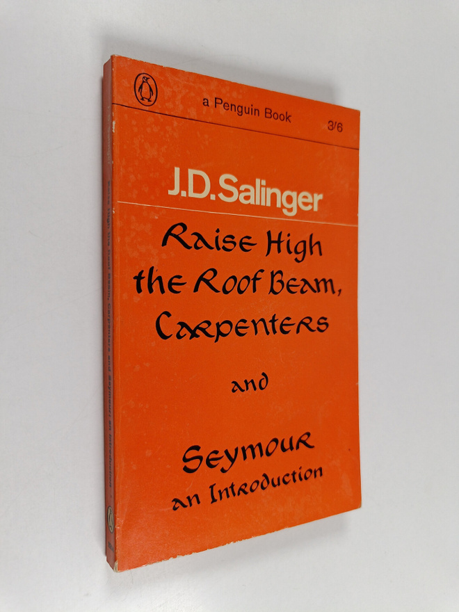 Jerome David Salinger : Raise High the Roof Beam, Carpent...