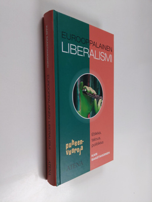 Kari Saastamoinen : Eurooppalainen liberalismi : etiikka,...