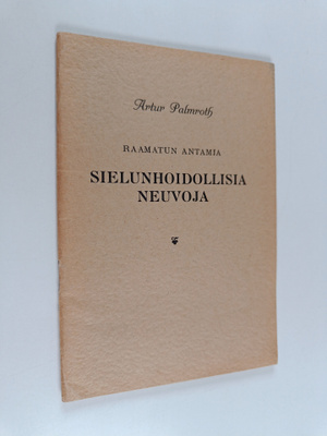 Artur Palmroth : Raamatun antamia sielunhoidollisia neuvoja