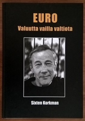 Sixten Korkman: Euro - Valuutta vailla valtiota
