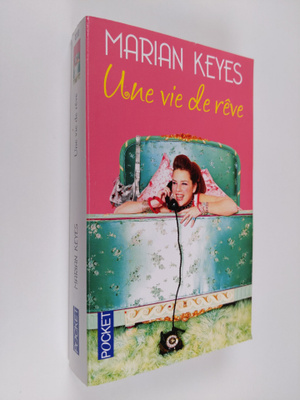 Marian Keyes : Une vie de reve