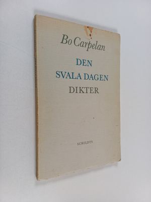 Bo Carpelan : Den svala dagen : dikter