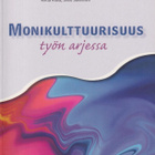 Maarit Vartia (toim.): Monikulttuurisuus työn arjessa - pikkukuva 1