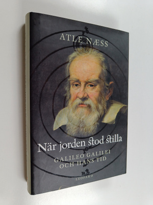 Atle Näss : När jorden stod stilla : Galileo Galilei och ...