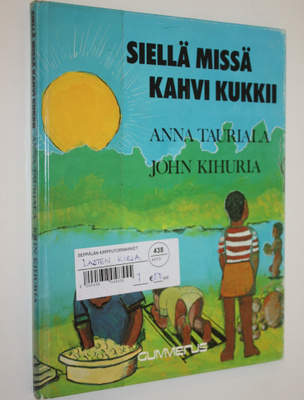 Anna Tauriala : Siellä missä kahvi kukkii