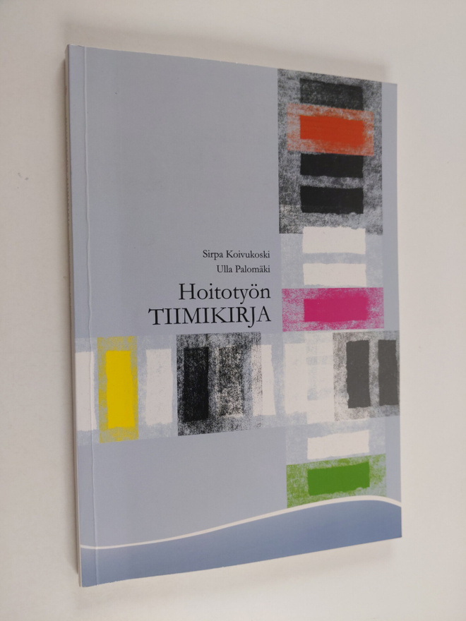Sirpa Koivukoski : Hoitotyön tiimikirja