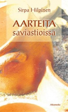 Sirpa Hilpinen - Aarteita saviastioissa