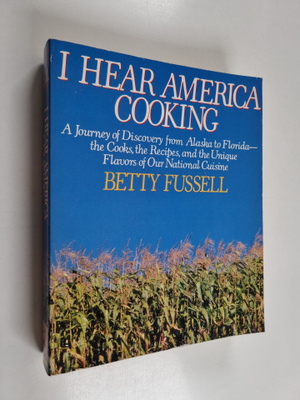 Betty Harper Fussell : I Hear America Cooking