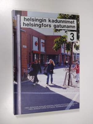 Helsingin kadunnimet 3 = Helsingfors gatunamn 3