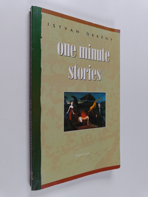 Istvan Örkeny : One Minute Stories