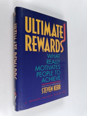 Steven Kerr : Ultimate rewards : what really motivates pe...