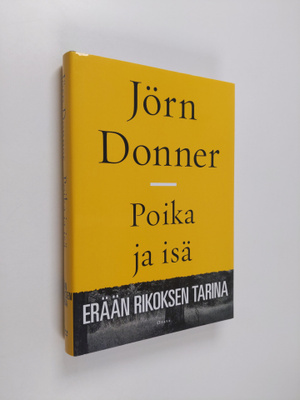 Jörn Donner : Poika ja isä : erään rikoksen tarina