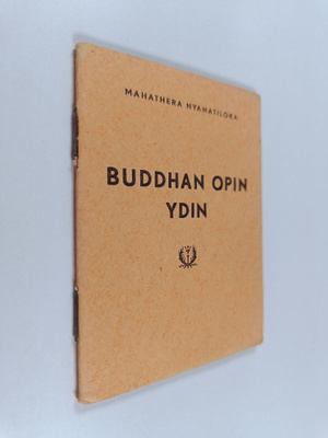 Mahathera Nyanatiloka : Buddhan opin ydin