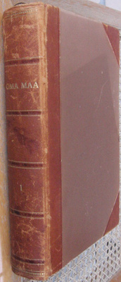 E. G. Palmen at al (t.): Oma maa 1.  Wsoy 1907. 775 s.