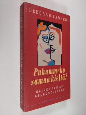 Deborah Tannen : Puhummeko samaa kieltä : nainen ja mies ...