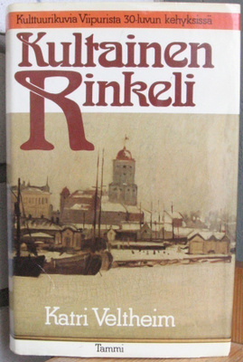 Katri Veltheim: Kultainen rinkeli, Tammi 1984. 4p. 491 s