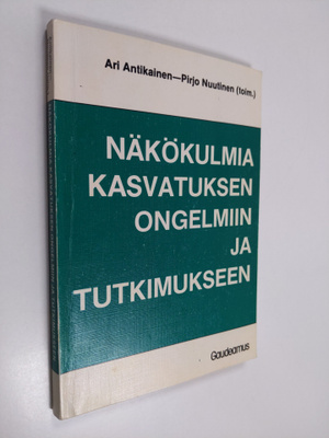 Ari Antikainen : Näkökulmia kasvatuksen ongelmiin ja tutk...