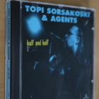 CD Topi Sorsakoski & Agents : Half and half - pikkukuva 1