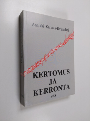 Annikki Kaivola-Bregenhöj : Kertomus ja kerronta (signeer...