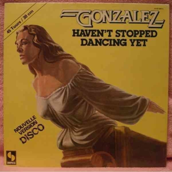 GONZALEZ :: HAVEN'T STOPPED DANCING YET :: MAXI VINYYLI 1978