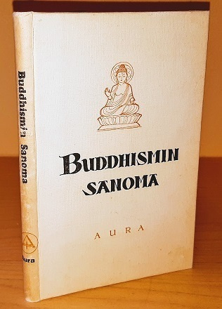 Buddhismin sanomaa : Buddha, Oppi, Veljeskunta