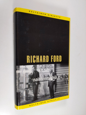 Richard Ford : Naistenmiehiä : kolme kertomusta