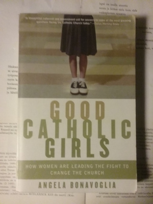 Angela Bonavoglia - Good Catholic Girls (softcover)