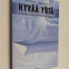 Soili Kajaste ym. : Hyvää yötä : apua univaikeuksiin - pikkukuva 1