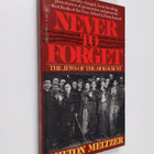 Milton Meltzer : Never to forget : the Jews of the Holocaust - pikkukuva 1